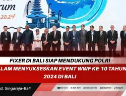 FIXER di Bali Siap Mendukung Polri Dalam Menyukseskan Event WWF Ke-10 Tahun 2024 di Bali