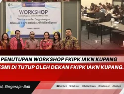 Penutupan Workshop FKIPK IAKN Kupang Resmi di Tutup Oleh Dekan FKIPK IAKN Kupang