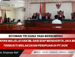 Nyoman Tri Dana Yasa Bersumpah di Hadapan Majelis Hakim, dan Siap Menderita Jika Benar Terbukti Melakukan Penipuan di PT.DOK