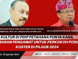 Kultur di PDIP Petahana Punya Kans, Ini Saran Pengamat Untuk Perkokoh Posisi Koster di Pilgub 2024