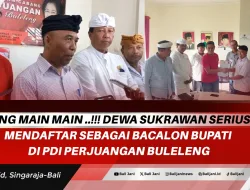 Sing Main Main ..!!! Dewa Sukrawan Serius Mendaftar Sebagai Bacalon Bupati di PDI Perjuangan Buleleng