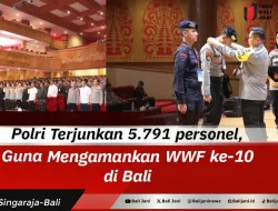 Polri Terjunkan 5.791 personel, Guna Mengamankan WWF ke-10 di Bali