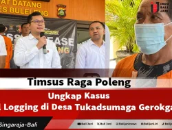 Timsus Raga Poleng Ungkap Kasus Ilegal Logging di Desa Tukadsumaga Gerokgak