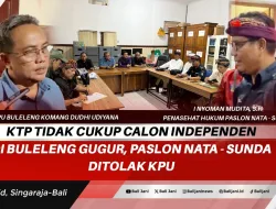 KTP Tidak Cukup Calon Independen di Buleleng gugur, Paslon Nata – Sunda Ditolak KPU