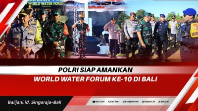 Polri Siap Amankan World Water Forum ke-10 di Bali