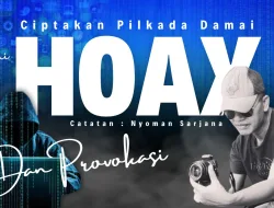 Ciptakan Pilkada Damai Jauhi Hoaks dan Provokasi