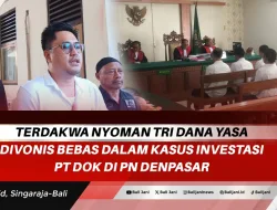 Terdakwa Nyoman Tri Dana Yasa Divonis Bebas dalam Kasus Investasi PT DOK di PN Denpasar