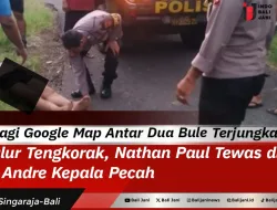 Lagi lagi Google Map Antar Dua Bule Terjungkal di Jalur Tengkorak, Nathan Paul Tewas di TKP, Andre Kepala Pecah