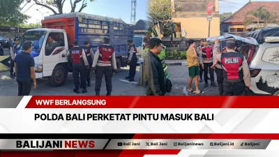 WWF Berlangsung Polda Bali Perketat Pintu Masuk Bali
