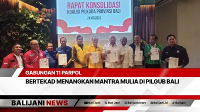 Gabungan 11 Parpol Bertekad Menangkan Mantra Mulia di Pilgub Bali