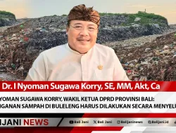 Dr. I Nyoman Sugawa Korry, Wakil Ketua DPRD Provinsi Bali: Penanganan Sampah di Buleleng Harus Dilakukan Secara Menyeluruh