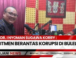 Dr. I Nyoman Sugawa Korry : Komitmen Berantas Korupsi di Buleleng