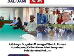 Akhirnya Gugatan 11 Warga Ditolak, Proses Ngadegang Kelian Desa Adat Banyuasri Sah Menurut Hukum