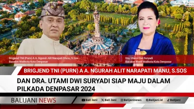 Brigjend TNI (Purn) A A. Ngurah Alit Narapati Manu, S.Sos dan Dra. Utami Dwi Suryadi Siap Maju dalam Pilkada Denpasar 2024