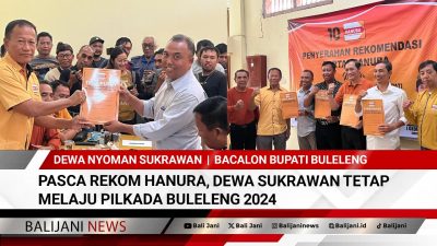 Pasca Rekom Hanura, Dewa Sukrawan Tetap Melaju Pilkada Buleleng 2024