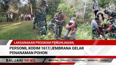 Laksanakan Program Penghijauan, Personil Kodim 1617/Jembrana Gelar Penanaman Pohon