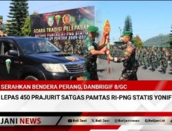 Serahkan Bendera Perang, Danbrigif 8/GC Lepas 450 Prajurit Satgas Pamtas RI-PNG Statis Yonif 144/JY