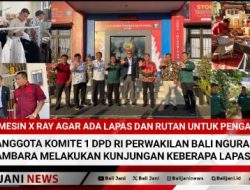 Mesin X Ray Agar ada Lapas Dan Rutan Untuk Pengawasan : Anggota Komite 1 DPD RI Perwakilan Bali Ngurah Ambara Melakukan Kunjungan Keberapa Lapas Di Bali