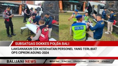 Subsatgas Dokkes Polda Bali laksanakan Cek Kesehatan Personel yang Terlibat Ops Cipkon Agung-2024