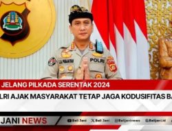 Jelang Pilkada Serentak 2024 Polri Ajak Masyarakat Tetap Jaga Kodusifitas Bali