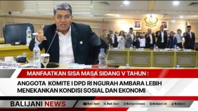 Manfaatkan Sisa Masa Sidang V Tahun : Anggota Komite I DPD RI Ngurah Ambara Lebih Menekankan Kondisi Sosial Dan Ekonomi