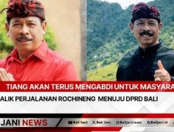 Tiang Akan Terus Mengabdi Untuk Masyarakat : Dibalik Perjalanan Rochineng Menuju DPRD Bali