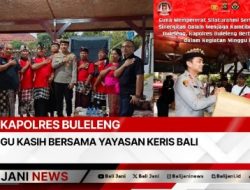 Kapolres Buleleng Minggu Kasih Bersama Yayasan Keris Bali