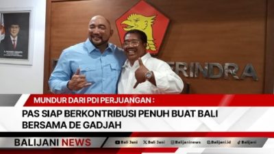 Mundur Dari PDI Perjuangan : PAS Siap Berkontribusi Penuh Buat Bali Bersama De Gadjah