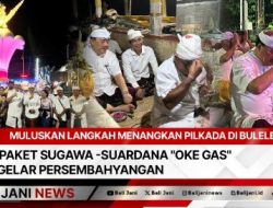 Muluskan Langkah Menangkan Pilkada Di Buleleng Paket Sugawa -Suardana “Oke Gas” Gelar Persembahyangan