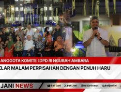 Anggota Komite I DPD RI Ngurah Ambara Gelar Malam Perpisahan Dengan Penuh Haru