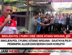 Brigjen Pol ( Purn ) Atang Wiguna : Saatnya Pilih Pemimpin Jujur dan Bersih dari Korupsi