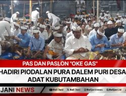 PAS dan Paslon “Oke Gas” Hadiri Piodalan Pura Dalem Puri Desa Adat Kubutambahan