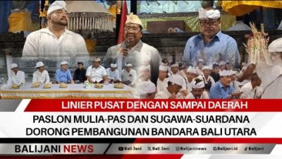 Linier Pusat Dengan Sampai Daerah Paslon Mulia-PAS dan Sugawa-Suardana Dorong Pembangunan Bandara Bali Utara