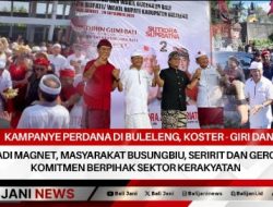 Kampanye Perdana di Buleleng, Koster – Giri dan Joss24 Menjadi Magnet, Masyarakat Busungbiu, Seririt dan Gerokgak Komitmen Berpihak Sektor Kerakyatan