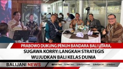 Prabowo Dukung Penuh Bandara Bali Utara, Sugawa Korry: Langkah Strategis Wujudkan Bali Kelas Dunia