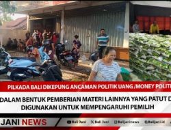 Pilkada Bali Dikepung Ancaman Politik Uang /money politic Atau Dalam Bentuk Pemberian Materi Lainnya Yang Patut Diduga Digunakan Untuk Mempengaruhi Pemilih