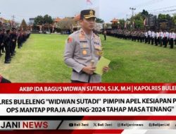 Kapolres Buleleng “Widwan Sutadi” Pimpin Apel Kesiapan Pasukan Ops Mantap Praja Agung-2024 Tahap Masa Tenang