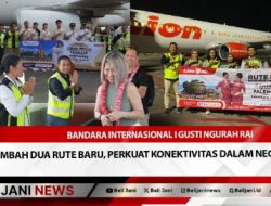 Bandara Internasional I Gusti Ngurah Rai Tambah Dua Rute Baru, Perkuat Konektivitas Dalam Negeri