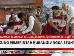 Lakukan Kesehatan Keliling, Bandara Internasional I Gusti Ngurah Rai Dukung Pemerintah Kurangi Angka Stunting