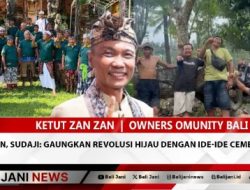 Zanzan, Sudaji: Gaungkan Revolusi Hijau Dengan Ide-Ide Cemerlang
