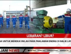 Lebaran? Libur? Tidak untuk Mereka! Inilah Para Pahlawan Energi di Balik Layar!