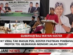 Sempat Viral Tak Masuk PSN, Koster Pastikan Pembangunan Proyek Tol Gilimanuk-Mengwi Jalan Terus!