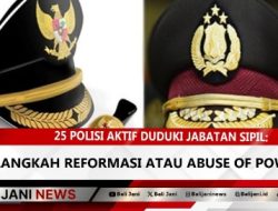 25 Polisi Aktif Duduki Jabatan Sipil: Langkah Reformasi atau Abuse of Power?