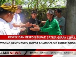 Respek dan Respon Bupati Satria Gerak Cepat, Warga Klungkung Dapat Saluran Air Bersih Gratis