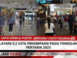 Capai Kinerja Positif, Bandara I Gusti Ngurah Rai Layani 5,2 Juta Penumpang Pada Triwulan Pertama 2025
