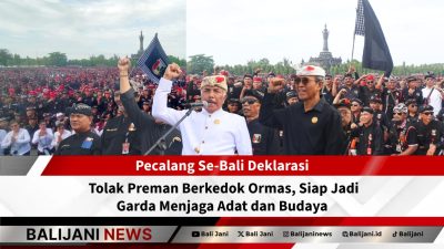 Pecalang Se-Bali Deklarasi Tolak Preman Berkedok Ormas, Siap Jadi Garda Menjaga Adat dan Budaya