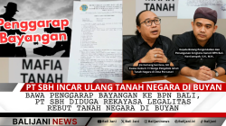 Bawa Penggarap Bayangan ke BPN Bali, PT SBH Diduga Rekayasa Legalitas Rebut Tanah Negara di Buyan