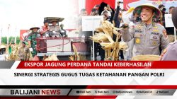 Ekspor Jagung Perdana Tandai Keberhasilan Sinergi Strategis Gugus Tugas Ketahanan Pangan POLRI