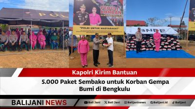 Kapolri Kirim Bantuan 5.000 Paket Sembako untuk Korban Gempa Bumi di Bengkulu