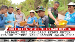 Ibu Luh Eka, Sosok Tulus dari Depeha: Berbagi Ubi dan Labu Rebus untuk Prajurit TMMD yang Bangun Jalan Desa